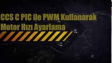 CCS C PIC ile PWM kullanarak DC Motor Hızını Ayarlama
