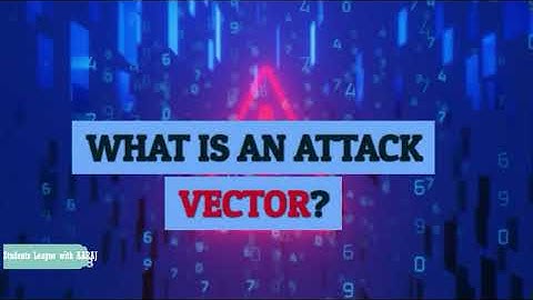Wat is een aanvalsvector? Wat is een aanvalsvector in cyberbeveiliging | Bedreigingsvector