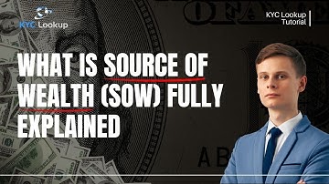 What is Source of Wealth | Types of Wealth | How to Document Source of Wealth - KYC Lookup