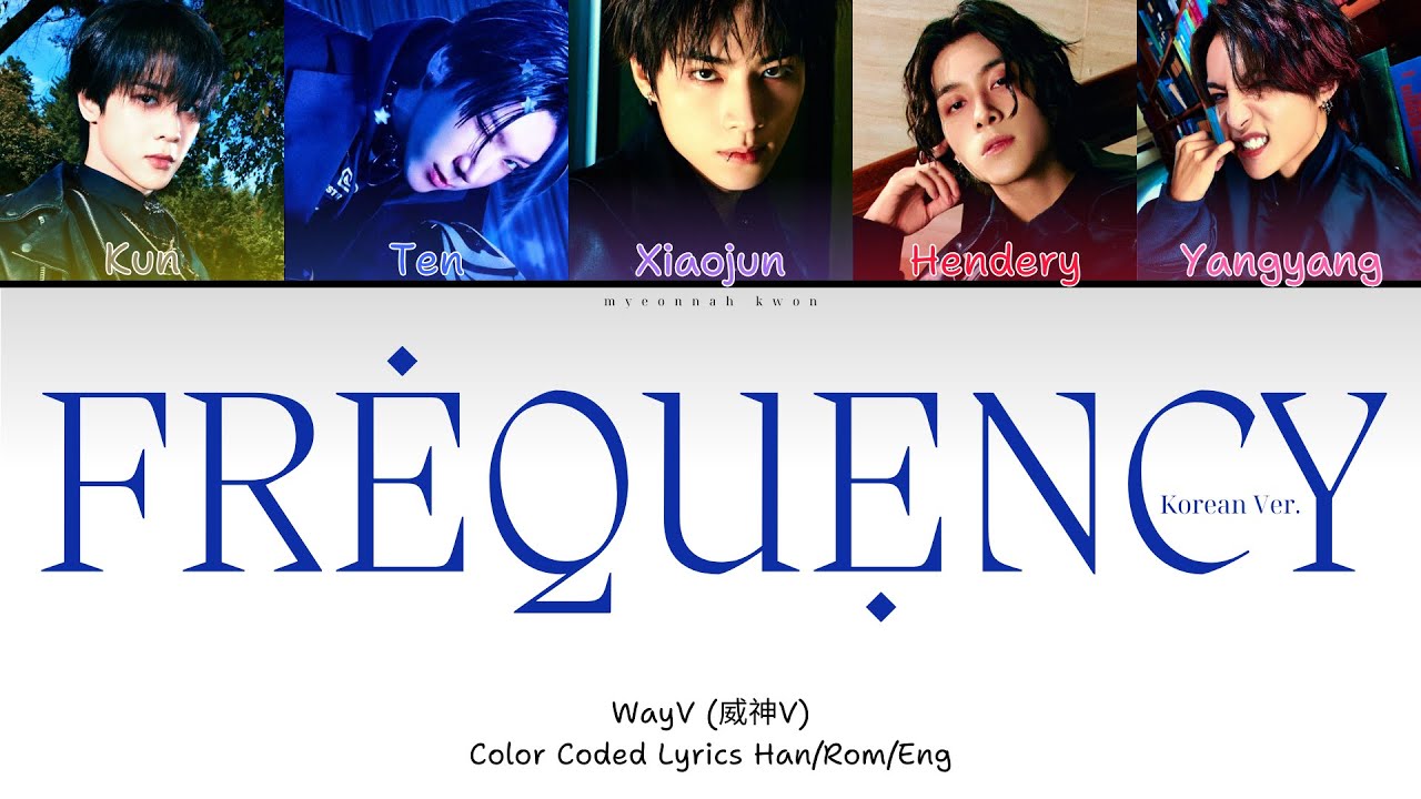 Wayv Color Code WayV (威神V) - FREQUENCY (Color Coded Lyrics Han/Rom/Eng) - YouTube