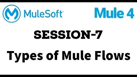 MuleSoft | Mule ESB 4 | Session 7 |  Mule Flows | Flow, Sub Flow, Private Flow, Synch and Async