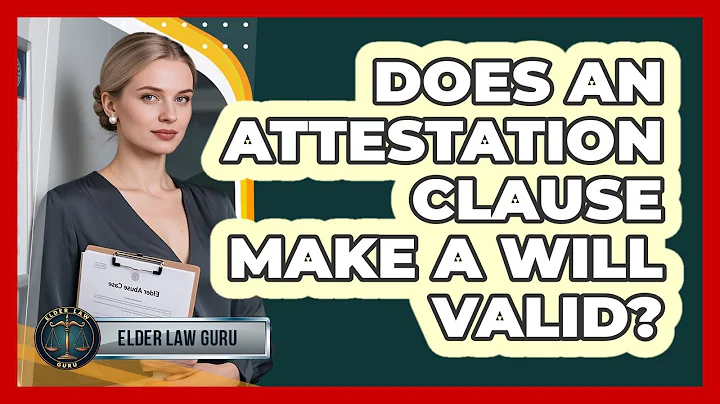 Does An Attestation Clause Make A Will Valid?