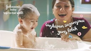 Johnson’s baby Indonesia - Ungkapan Sayangmu yang Lebih - Top to Toe Wash