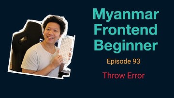 Myanmar Web Developer - Episode 93 - Throw Error