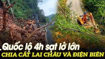 Quốc lộ 4h sạt lở lớn, chia cắt Lai Châu và Điện Biên | VOVTV