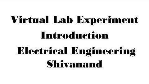 #Virtual Lab Experiment Introduction | #Electrical Engineering | Shivanand Shakya