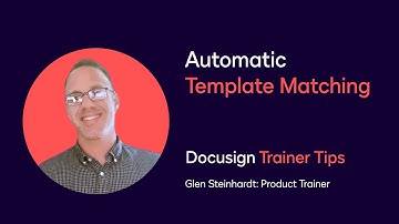 Docusign Trainer Tips: Automatic Template Matching