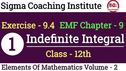 Elements Of Mathematics Class 12 Chapter 9 Indefinite Integral Exercise 9.4 Questions 1 to 4
