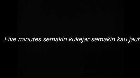 FIVE MINUTES SEMAKIN KUKEJAR SEMAKIN KAU JAUH - DRUMLESS