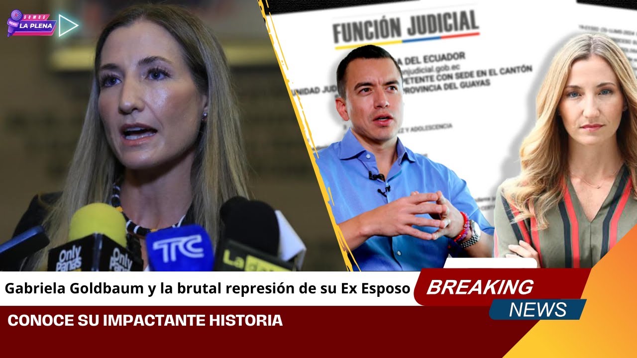 Gabriela Goldbaum y la brutal represión de su Ex Esposo, Conoce su impactante historia