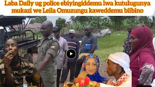 Laba Daily ug police ebiyingiddemu lwa kutulugunya mukazi we Leila Omuzungu kaweddemu biibino