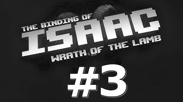 The Binding of Isaac - Wrath of the Lamb [Part 3] (Gameplay / Youtube Muted Commentary)