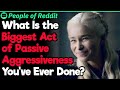 The Biggest Acts of Passive Aggressiveness You've Ever Witnessed | People Stories #253