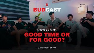 Ep. 1: Seryosohan o Good Time lang? | Budcast