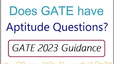 GATE 2023 Aptitude - Does GATE have Aptitude Questions? - General Aptitude for GATE - Sections