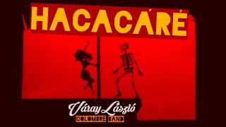 Video thumbnail of "Váray László és a Colombre Band - HACACÁRÉ [Hivatalos klip | Official Music Video]"