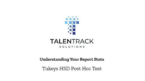 Understanding Your Report Stats: Tukeys HSD Post Hoc Test