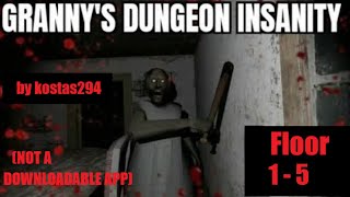 Granny's Dungeon Insanity - Floor 1 - 5 (NOT A DOWNLOADABLE APP)