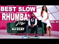 Best slow rhumba mix vol 23  deejay clef fally ipupafabregasferre golaheritier watakoffi