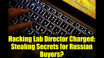 Hacking Lab Director Charged: Stealing Secrets for Russian Buyers?