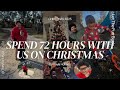 🎄 SPEND 72 HOURS WITH US ON CHRISTMAS | Family Vlog | Holiday Memories 🎄