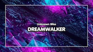 Unknown Bliss - Dreamwalker