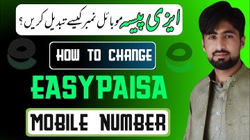 How to change easypaisa mobile number online || How do I change my Easypaisa number?