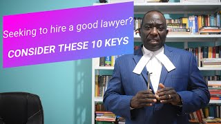 Seeking to hire a good lawyer?CONSIDER THESE 10 THINGS FIRST (Ambrose Weda, Esq. MBS, Lawyer)