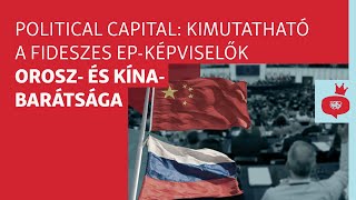 Political Capital: Kimutatható a fideszes EP-képviselők orosz- és Kína-barátsága