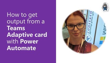 How to get output from a Teams Adaptive card with Power Automate
