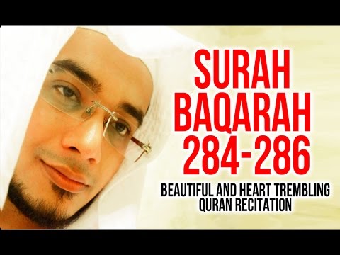 Surah Al Baqarah 284-286 - Must Listen!  Heart Touching Quran Recitation  By Saad Al Qureshi