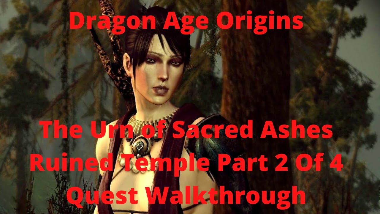 Dragon Age Origins The Urn of Sacred Ashes Ruined Temple Part 2 Of