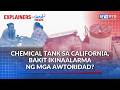 Chemical tank sa California, bakit ikinaalarma ng mga awtoridad? | GMA News Feed