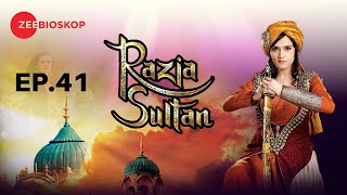 Razia Sultan | Full Episode - 41 | Zee Bioskop