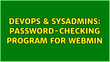 DevOps & SysAdmins: Password-checking program for webmin
