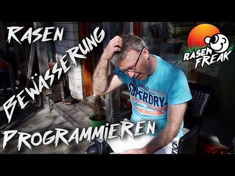 BEWÄSSERUNG richtig programmieren - Tipps vom RASENFREAK