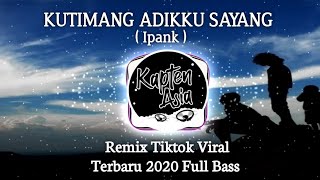 DJ KUTIMANG ADIKKU SAYANG - ipank ( Remix Tiktok Viral Terbaru Full Bass )