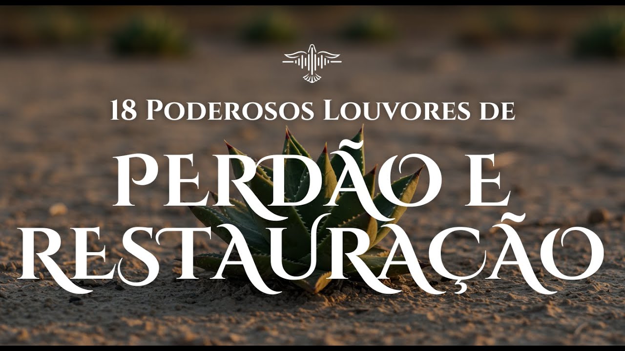 🙏🔥1 Hora de Louvores de Restauração Espiritual | Louvores de Cura e Libertação 