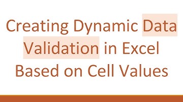 Creating Dynamic Data Validation in Excel Based on Cell Values
