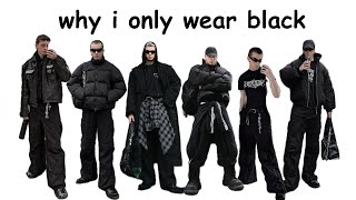 why i only wear black