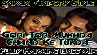 GORI TOR MUKHDA CHAND KE TUKDA SATISH DAS SAYARI  TAPORY STYLE HARMING BASS MIX BY Dj SoNu NichiTpuR