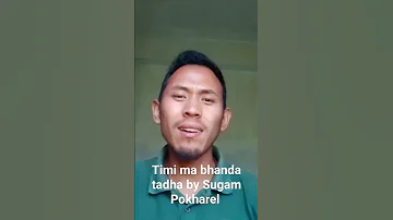 timi ma bhanda kosau tadha by sugam pokhrel trying it #singing  #nepalisong @YouTube