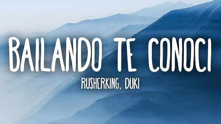 Rusherking, Duki - BAILANDO TE CONOCI (Letra/Lyrics)
