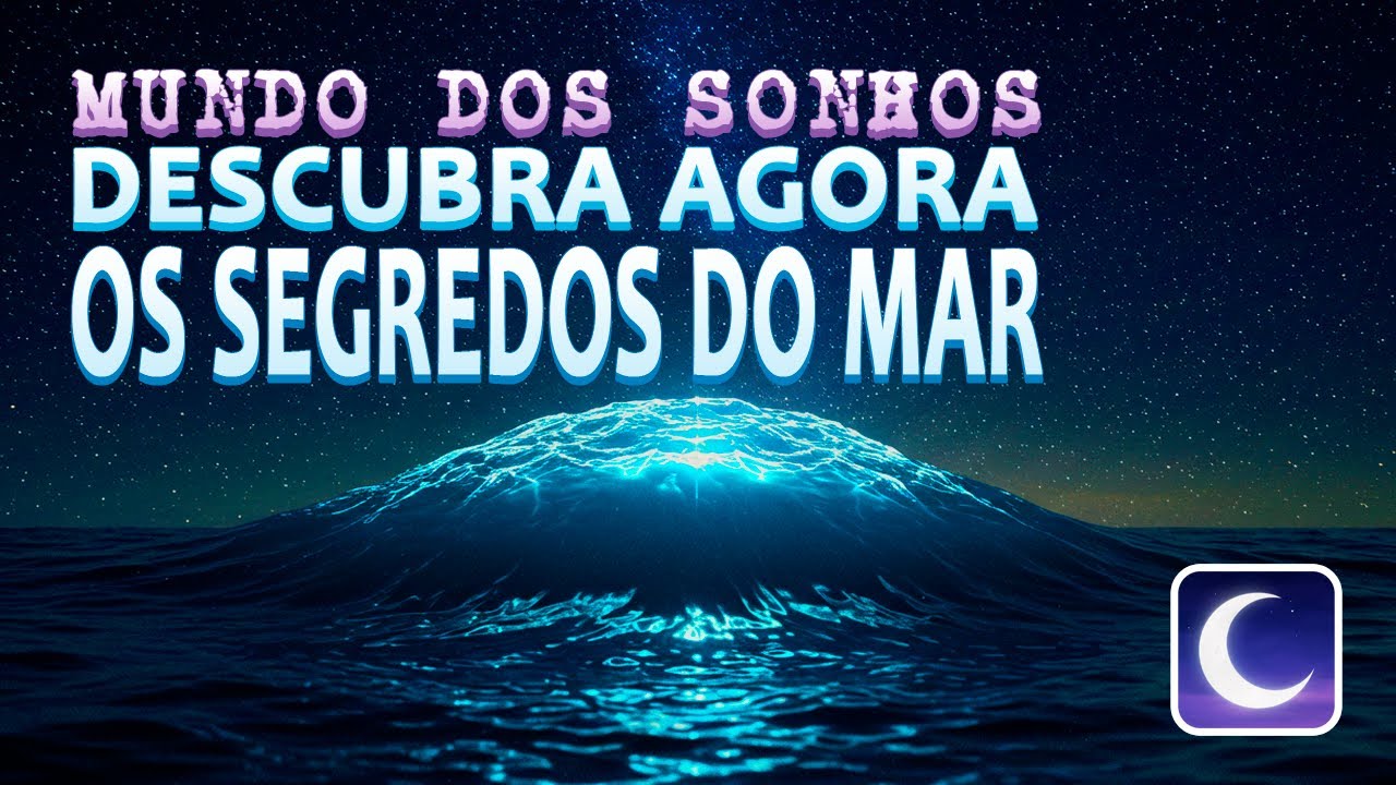 O QUE SIGNIFICA SONHAR COM O MAR | Mundo dos Sonhos - YouTube