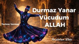 Durmaz Yanar Vücudum Allah - Sufi Techno Version