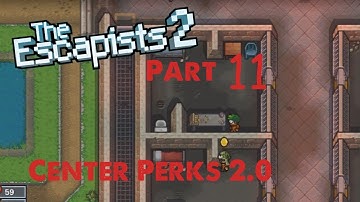 Who Has the Cell Key? - Pt. 11 - Center Perks 2.0 - The Escapists 2