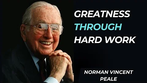 GREATNESS THROUGH HARD WORK-Norman Vincent Peale  motivational speech