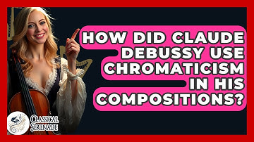 How Did Claude Debussy Use Chromaticism In His Compositions? - Classical Serenade