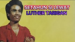 Download lagu LUTHER TARIGAN | SETAHUN SI LEWAT (LAGU KARO LAWAS)