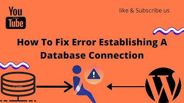 How to Fix the Error Establishing a Database Connection in WordPress